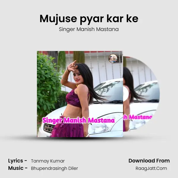 Mujuse pyar kar ke MP3 Song by Singer Manish Mastana Cover