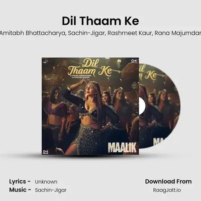 Dil Thaam Ke (From Maalik) - Amitabh Bhattacharya
