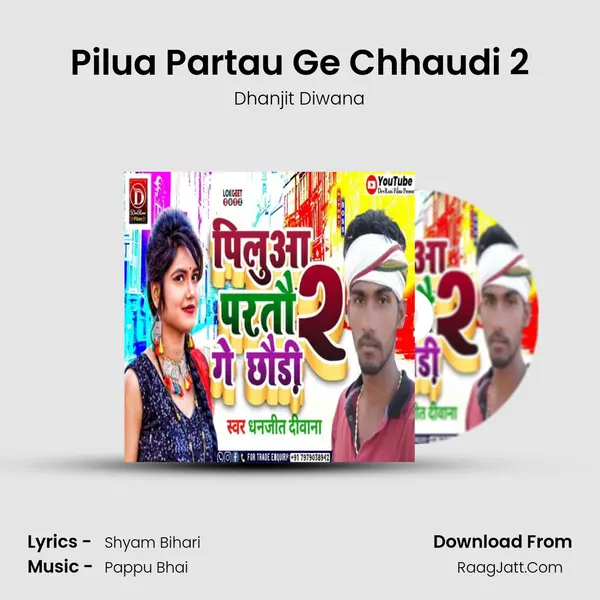 Pilua Partau Ge Chhaudi 2 mp3 song