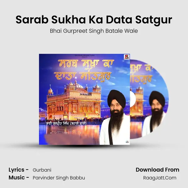 Sarab Sukha Ka Data Satgur MP3 Song by Bhai Gurpreet Singh Batale Wale Cover