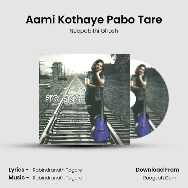 Aami Kothaye Pabo Tare MP3 Song by Neepabithi Ghosh Cover