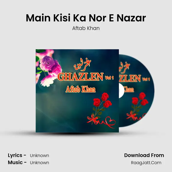Main Kisi Ka Nor E Nazar MP3 Song by Aftab Khan Cover