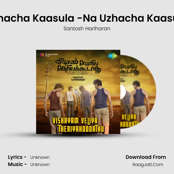 Uzhacha Kaasula -Na Uzhacha Kaasula MP3 Song by Santosh Hariharan Cover