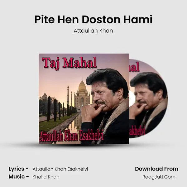 Pite Hen Doston Hami MP3 Song by Attaullah Khan Cover