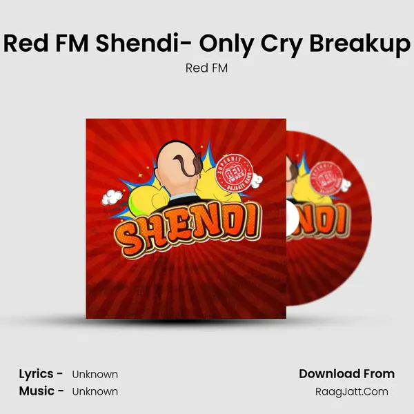 Red FM Shendi- Only Cry Breakup MP3 Song by Red FM Cover