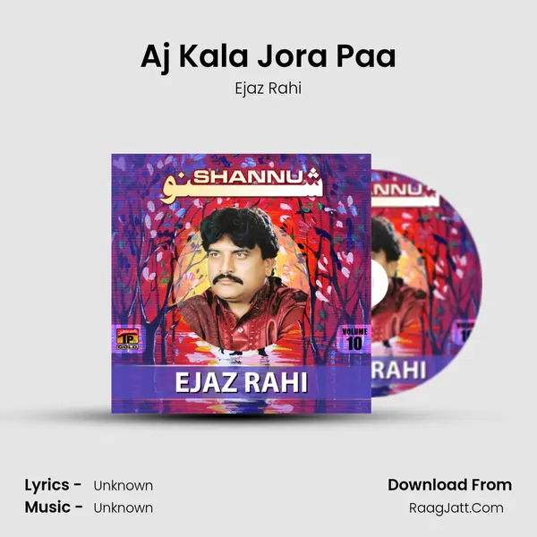 Aj Kala Jora Paa MP3 Song by Ejaz Rahi Cover