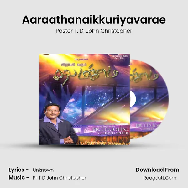 Aaraathanaikkuriyavarae MP3 Song by Pastor T. D. John Christopher Cover