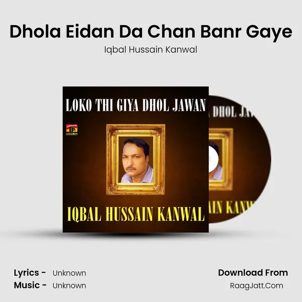 Dhola Eidan Da Chan Banr Gaye MP3 Song by Iqbal Hussain Kanwal Cover