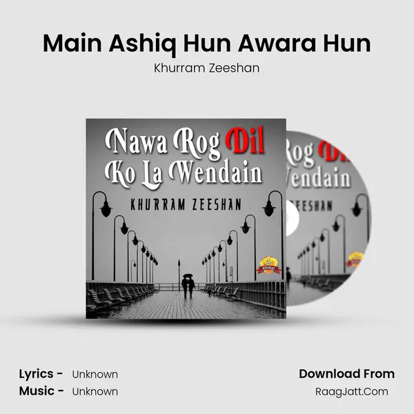 Main Ashiq Hun Awara Hun MP3 Song by Khurram Zeeshan Cover