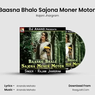 Baasna Bhalo Sajona Moner Moton - Rajani Jhargram