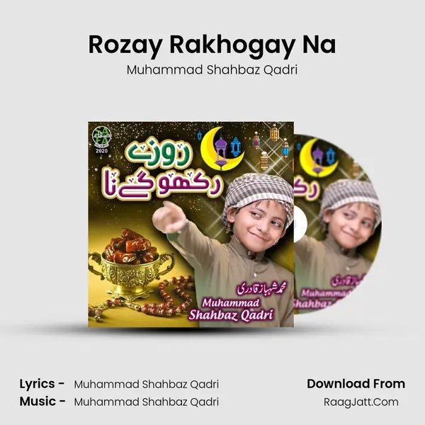 Rozay Rakhogay Na MP3 Song by Muhammad Shahbaz Qadri Cover