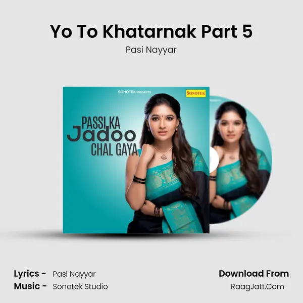 Yo To Khatarnak Part 5 MP3 Song by Pasi Nayyar Cover