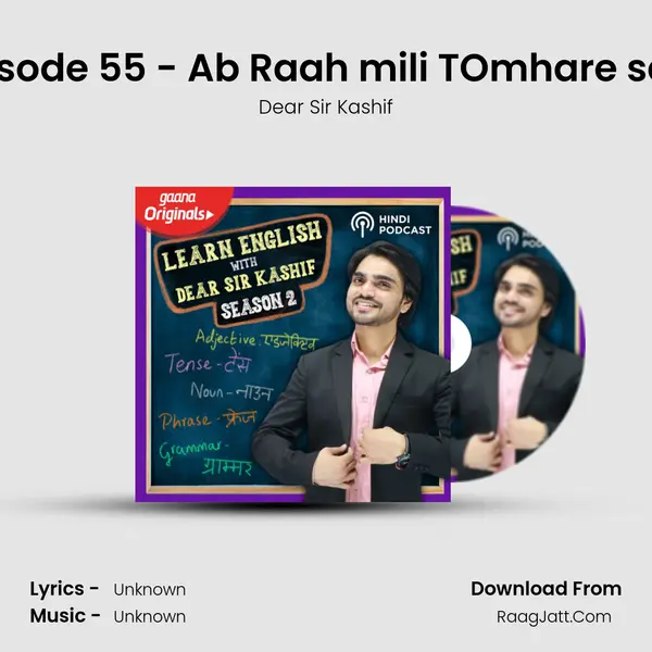 Episode 55 - Ab Raah mili TOmhare sath MP3 Song by Dear Sir Kashif Cover