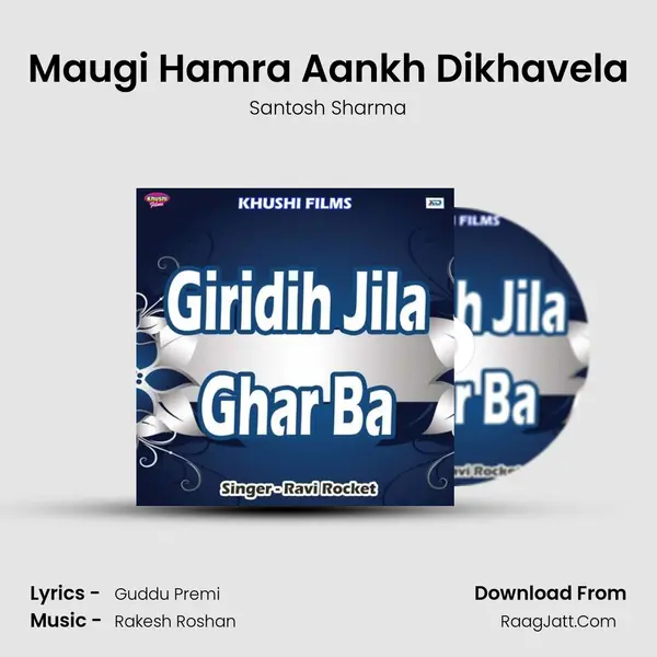 Maugi Hamra Aankh Dikhavela MP3 Song by Santosh Sharma Cover