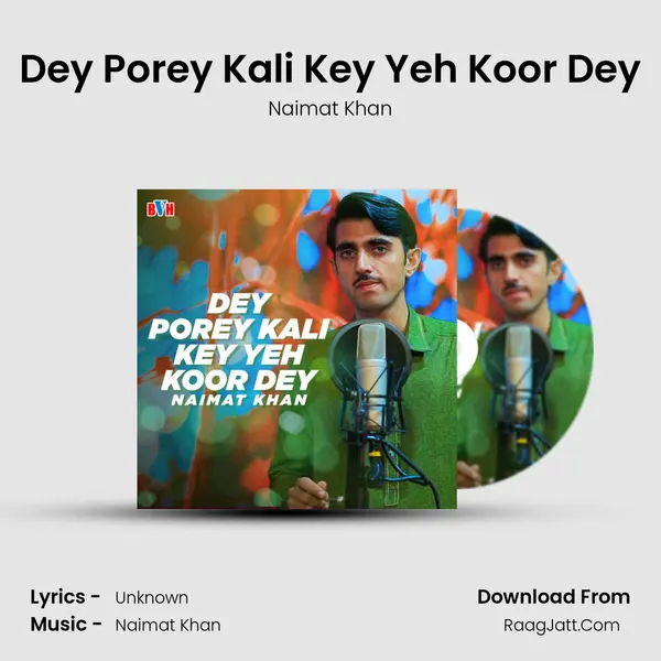 Dey Porey Kali Key Yeh Koor Dey - Single - Naimat Khan