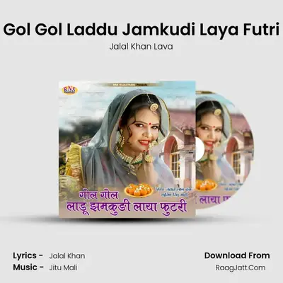 Gol Gol Laddu Jamkudi Laya Futri MP3 Song by Jalal Khan Lava Cover