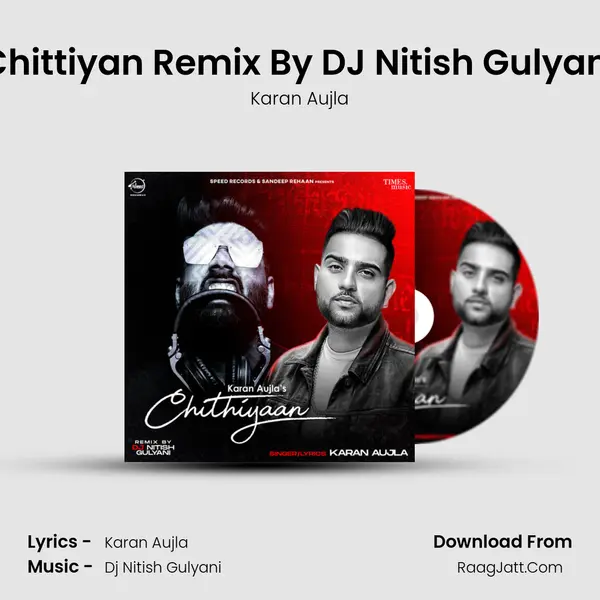 Chittiyan Remix By DJ Nitish Gulyani mp3 song