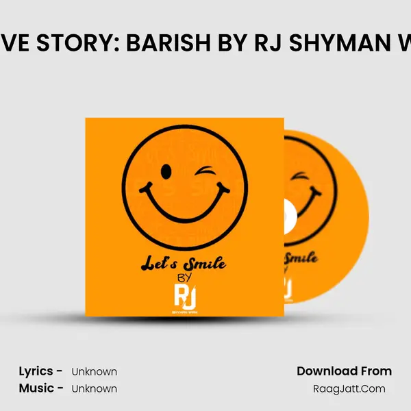 A LOVE STORY: BARISH BY RJ SHYMAN WANI MP3 Song by  Cover