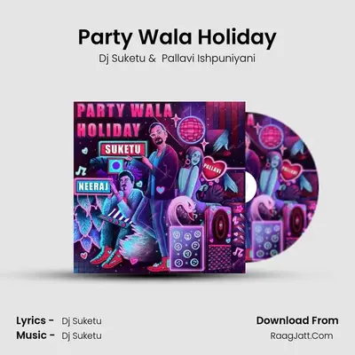 Party Wala Holiday MP3 Song by Dj Suketu Cover