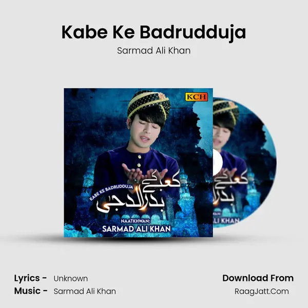 Kabe Ke Badrudduja - Sarmad Ali Khan