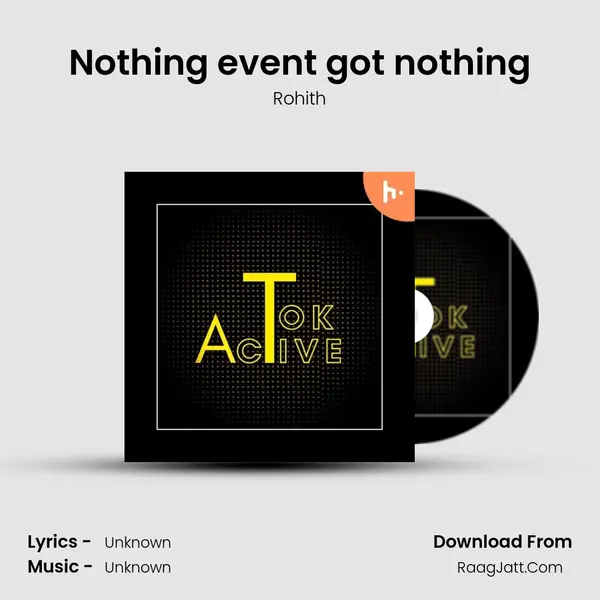 Nothing event got nothing MP3 Song by Rohith Cover