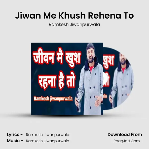 Jiwan Me Khush Rehena To mp3 song