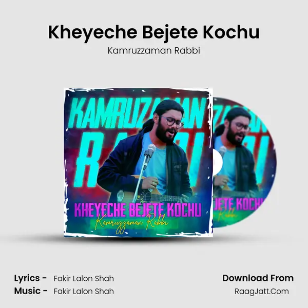 Kheyeche Bejete Kochu - Kamruzzaman Rabbi