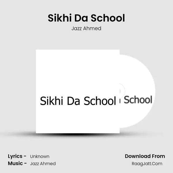 Sikhi Da School - Jazz Ahmed