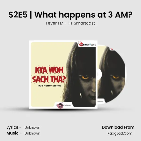 S2E5 | What happens at 3 AM? MP3 Song by Fever FM - HT Smartcast Cover