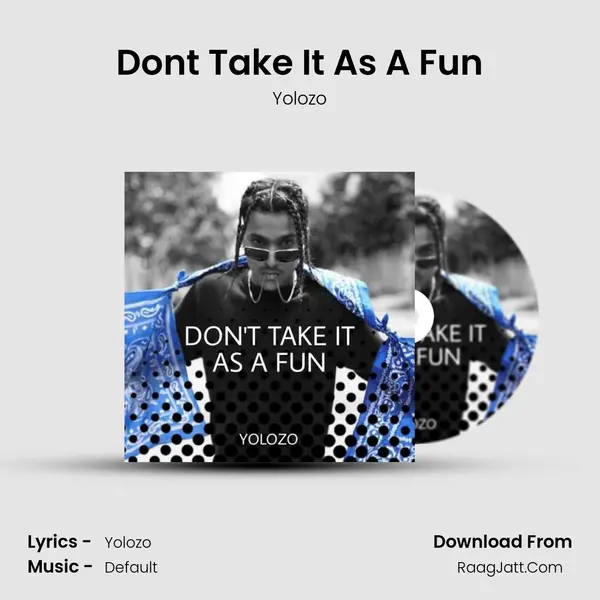 Don't Take It As A Fun MP3 Song by Yolozo Cover