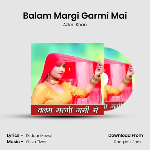 Balam Margi Garmi Mai - Azlan Khan