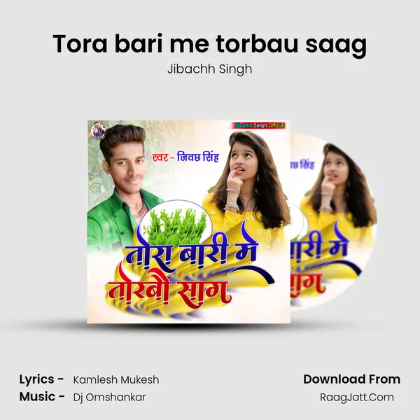 Tora bari me torbau saag MP3 Song by Jibachh Singh Cover
