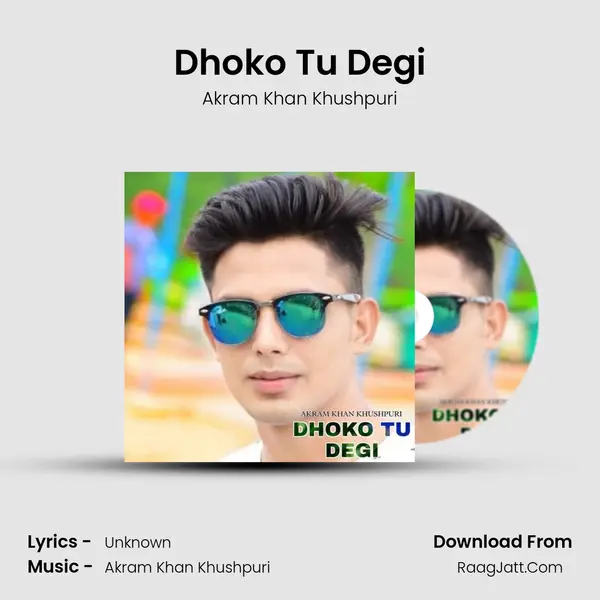 Dhoko Tu Degi MP3 Song by Akram Khan Khushpuri Cover