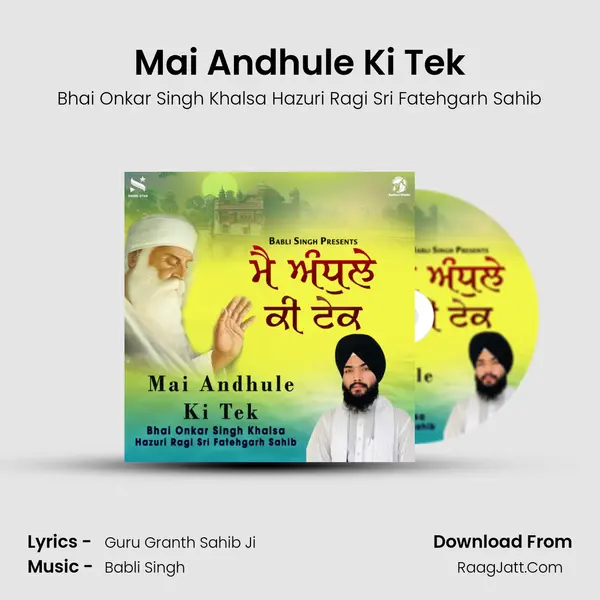 Mai Andhule Ki Tek - Bhai Onkar Singh Khalsa Hazuri Ragi Sri Fatehgarh Sahib