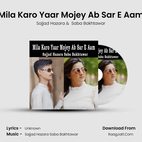 Mila Karo Yaar Mojey Ab Sar E Aam - Sajjad Hazara