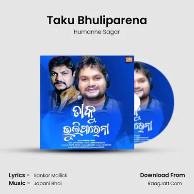 Taku Bhuliparena - Humanne Sagar