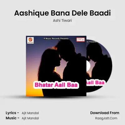 Aashique Bana Dele Baadi MP3 Song by Ashi Tiwari Cover