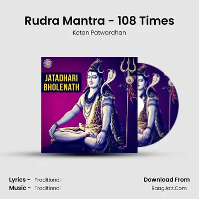 Rudra Mantra - 108 Times MP3 Song by Ketan Patwardhan Cover
