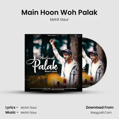 Main Hoon Woh Palak - Mohit Gaur