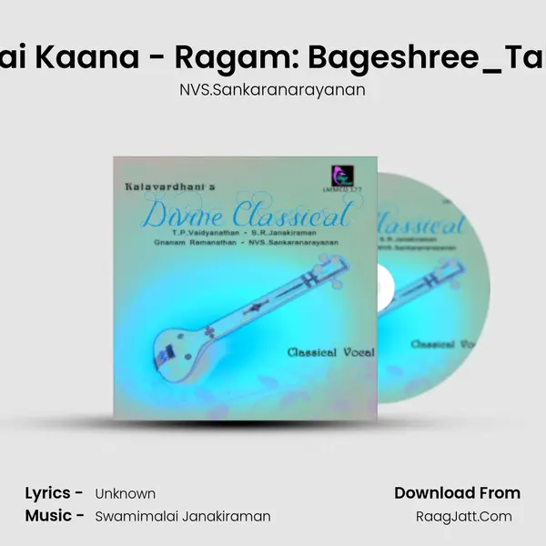 Kandanai Kaana - Ragam: Bageshree_Talam: Adi MP3 Song by NVS.Sankaranarayanan Cover