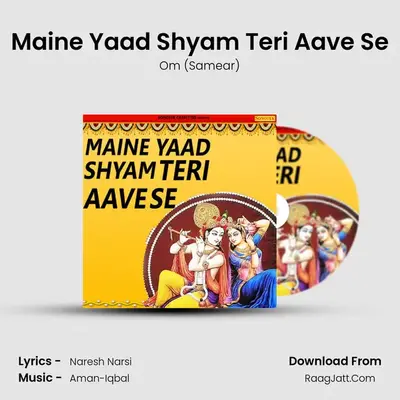 Maine Yaad Shyam Teri Aave Se - Om (Samear)