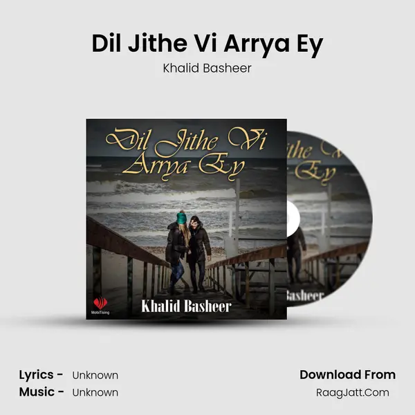 Dil Jithe Vi Arrya Ey mp3 song