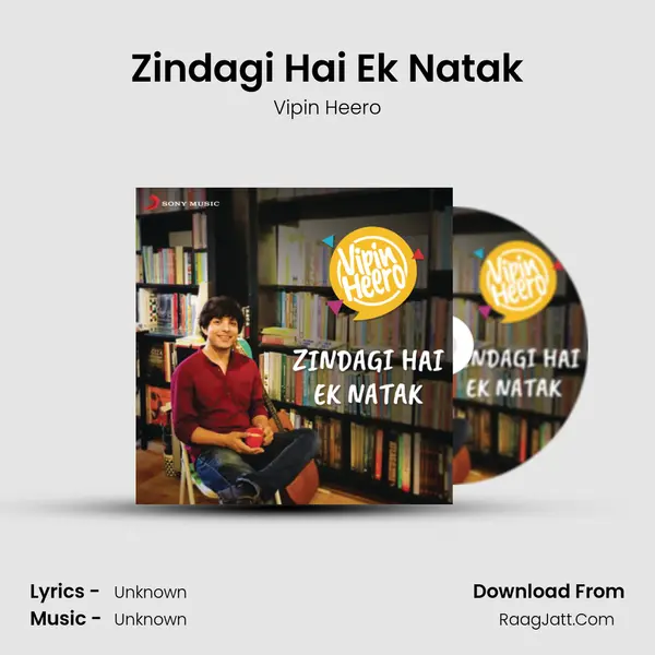 Zindagi Hai Ek Natak - Vipin Heero