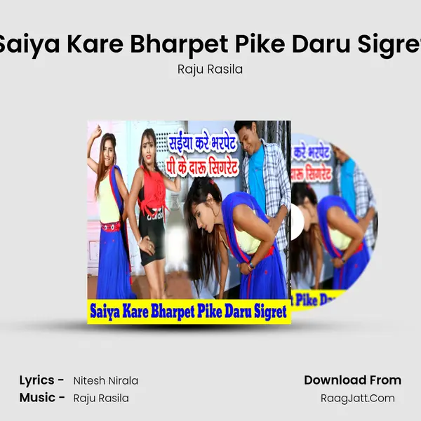 Saiya Kare Bharpet Pike Daru Sigret MP3 Song by Raju Rasila Cover