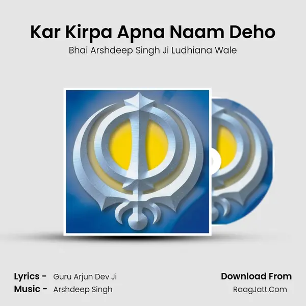 Kar Kirpa Apna Naam Deho MP3 Song by Bhai Arshdeep Singh Ji Ludhiana Wale Cover