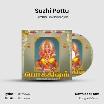 Suzhi Pottu MP3 Song by Sirkazhi Govindarajan Cover