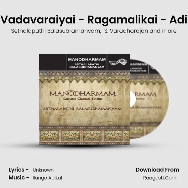 Vadavaraiyai - Ragamalikai - Adi MP3 Song by Sethalapathi Balasubramanyam Cover