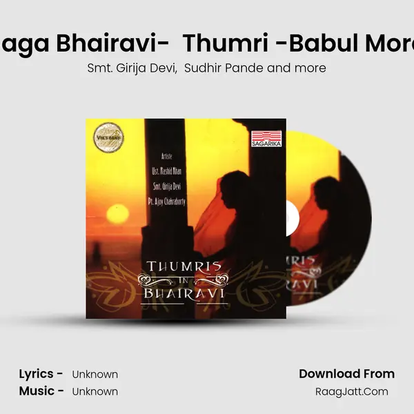 Raga Bhairavi-  Thumri -Babul Mora MP3 Song by Smt. Girija Devi Cover