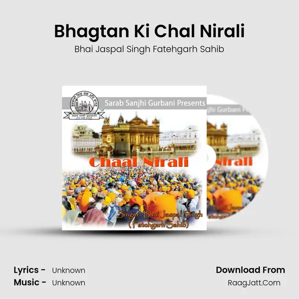 Bhagtan Ki Chal Nirali MP3 Song by Bhai Jaspal Singh Fatehgarh Sahib Cover
