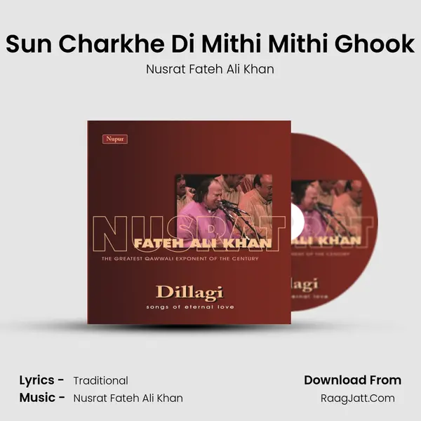 Sun Charkhe Di Mithi Mithi Ghook MP3 Song by Nusrat Fateh Ali Khan Cover
